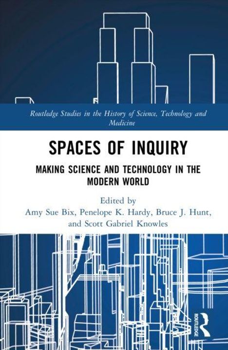 Oben steht: "Routledge Studies in the History of Science, Technology and Medicine". Titel: "Spaces of Inquiry". Geometrische Linien.