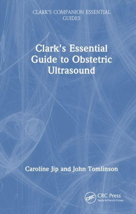 Clark's Essential Guide to Obstetric Ultrasound von Caroline Jip und John Tomlinson. Schlichtes, blaues Cover.