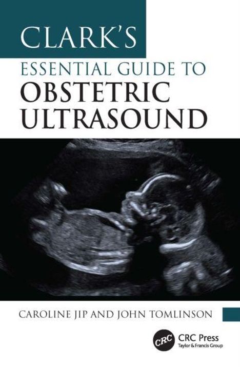 Titel: Clark’s Essential Guide to Obstetric Ultrasound. Autoren: Caroline Jip und John Tomlinson. Ultraschallbild von Fötus.