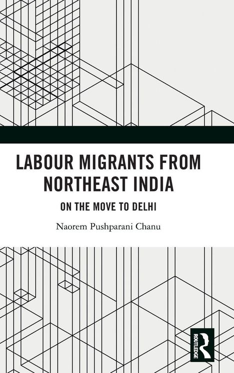 "Labour Migrants from Northeast India: On the Move to Delhi" von Naorem Pushparani Chanu. Geometrisches Linienmuster.