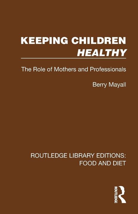 "KEEPING CHILDREN HEALTHY", Buch von Berry Mayall; brauner Hintergrund, weißer Text, Routledge-Logo unten rechts.