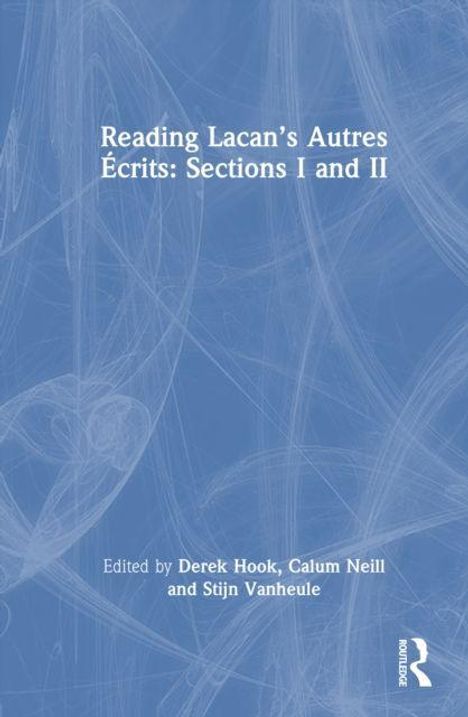 "Reading Lacan’s Autres Écrits: Sections I and II." Herausgegeben von Derek Hook, Calum Neill, Stijn Vanheule. Blaues Hintergrundmuster.