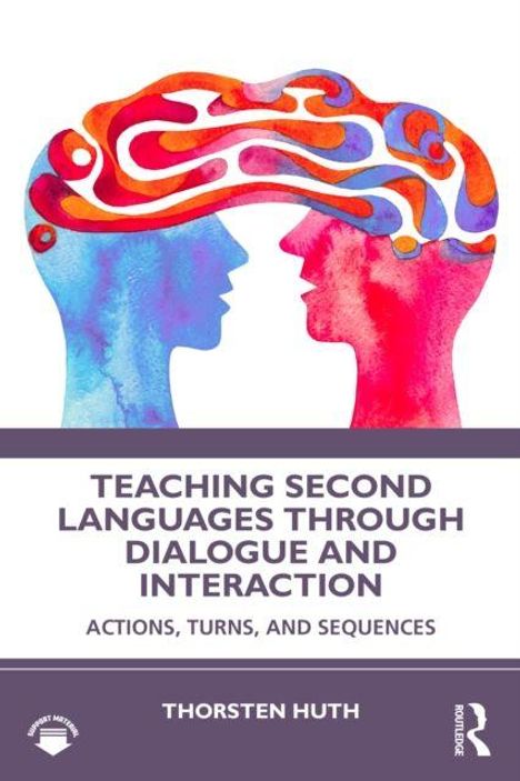 "Teaching Second Languages Through Dialogue and Interaction: Actions, Turns, and Sequences" von Thorsten Huth. Zwei bunte Gesichter.