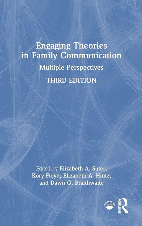 Text: "Engaging Theories in Family Communication: Multiple Perspectives, THIRD EDITION, Edited by Elizabeth A. Suter..."  
Blauer Hintergrund mit weißen, abstrakten Linien.