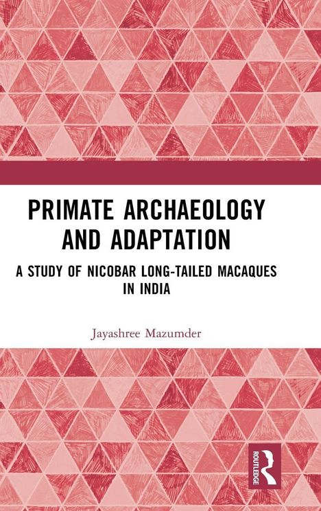 „PRIMATE ARCHAEOLOGY AND ADAPTATION: A STUDY OF NICOBAR LONG-TAILED MACAQUES IN INDIA“ von Jayashree Mazumder. Rotes, geometrisches Muster.