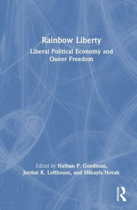 "Rainbow Liberty: Liberal Political Economy and Queer Freedom" von Nathan P. Goodman u.a., blaues abstraktes Hintergrundmuster.