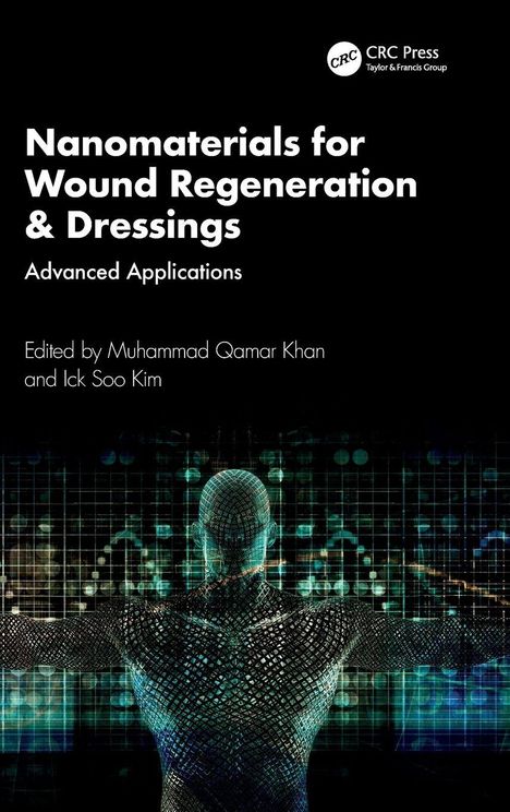 "Nanomaterials for Wound Regeneration & Dressings. Advanced Applications. Edited by Muhammad Qamar Khan and Ick Soo Kim." 

Hintergrund: Abstrakte, futuristische Darstellung einer Person aus einem Gitter in Dunkelblau- und Grüntönen.