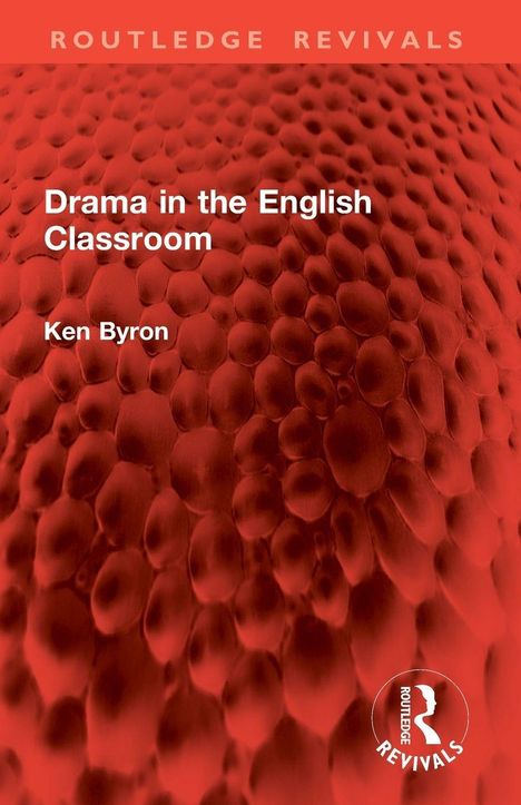 "Drama in the English Classroom" von Ken Byron. Rote abstrakte Textur, Logo unten rechts.