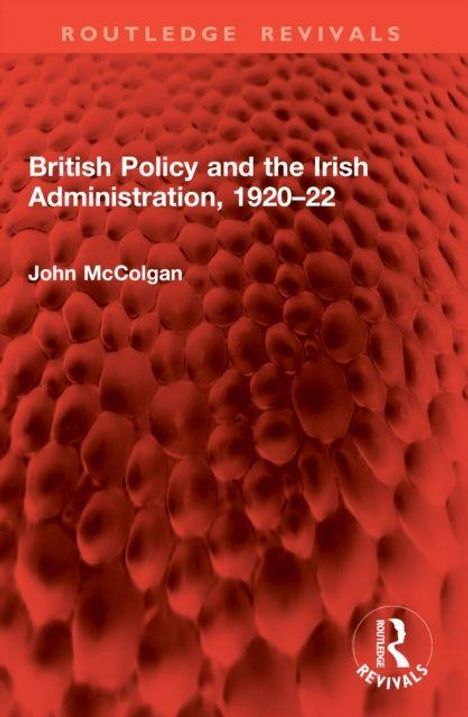 "British Policy and the Irish Administration, 1920–22" von John McColgan. Rote, strukturierte Hintergrundtextur.