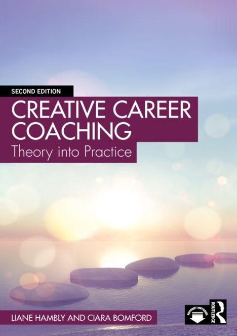 "Second Edition. Creative Career Coaching: Theory into Practice. Liane Hambly and Ciara Bomford."  
Hintergrund: Verwaschene Steine im Wasser.