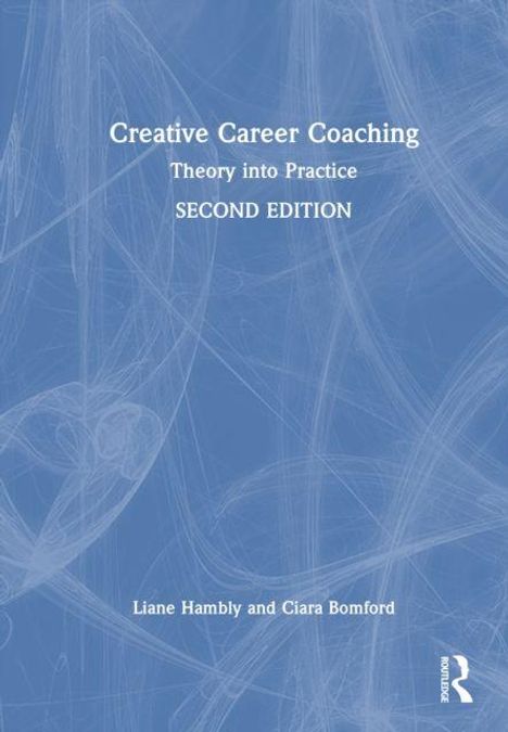 "Creative Career Coaching: Theory into Practice, SECOND EDITION, Liane Hambly and Ciara Bomford. Blauer Hintergrund, weißer Text."