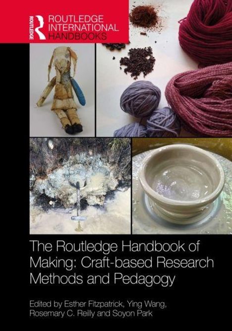 Text: "The Routledge Handbook of Making: Craft-based Research Methods and Pedagogy."
Bilder: Handwerkskunst, Garn, Keramik, Erde.
