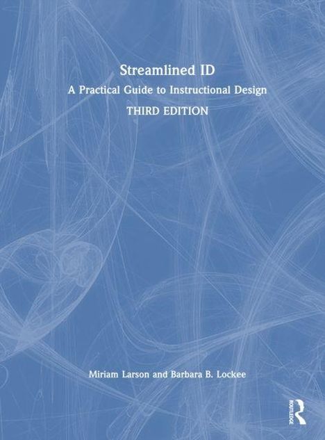 "Streamlined ID: A Practical Guide to Instructional Design, THIRD EDITION, Miriam Larson und Barbara B. Lockee." Hintergrund blau.