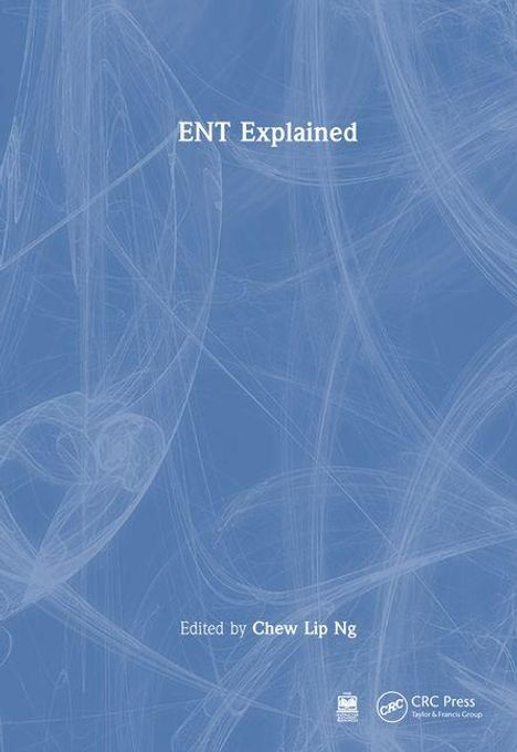 „ENT Explained“, „Edited by Chew Lip Ng“, blauer Hintergrund mit abstrakten weißen Linien. Logos unten rechts.