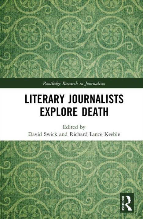 „Literary Journalists Explore Death“. Herausgeber: David Swick, Richard Lance Keeble. Grünes, gemustertes Cover.