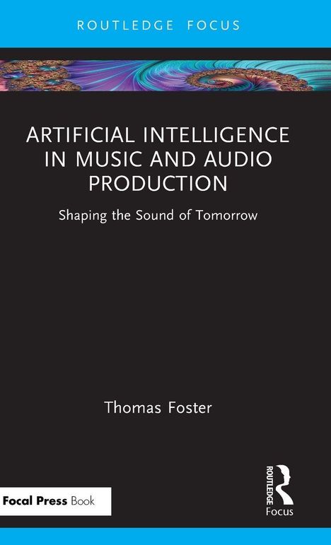 Thomas Foster: Artificial Intelligence in Music and Audio Production, Buch