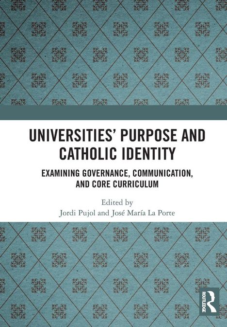 "Universities' Purpose and Catholic Identity", herausgegeben von Jordi Pujol und José María La Porte. Grafisches Muster.