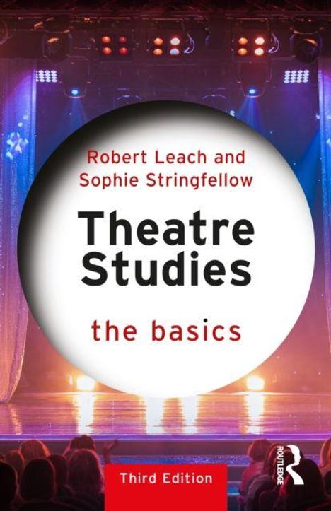 "Robert Leach and Sophie Stringfellow, Theatre Studies the basics, Third Edition" vor einem Bühnenhintergrund mit Publikum.