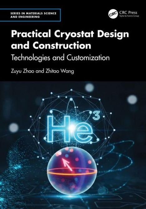 „Practical Cryostat Design and Construction: Technologies and Customization“ von Zuyu Zhao und Zhitao Wang. Wissenschaftliches Cover.