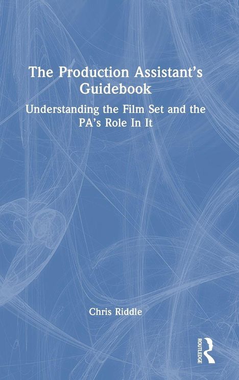 Text: "The Production Assistant’s Guidebook: Understanding the Film Set and the PA’s Role In It" von Chris Riddle. Blau-weißes Design.