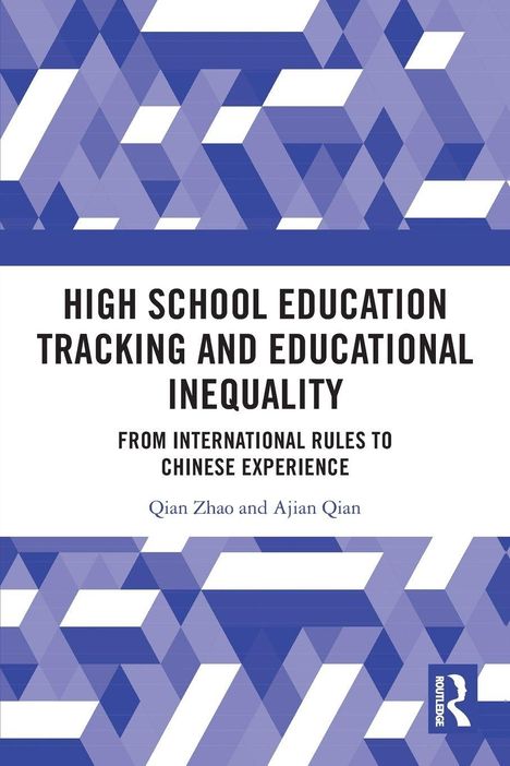 HIGH SCHOOL EDUCATION TRACKING AND EDUCATIONAL INEQUALITY. Blau-weiße geometrische Muster, Routledge-Logo.
