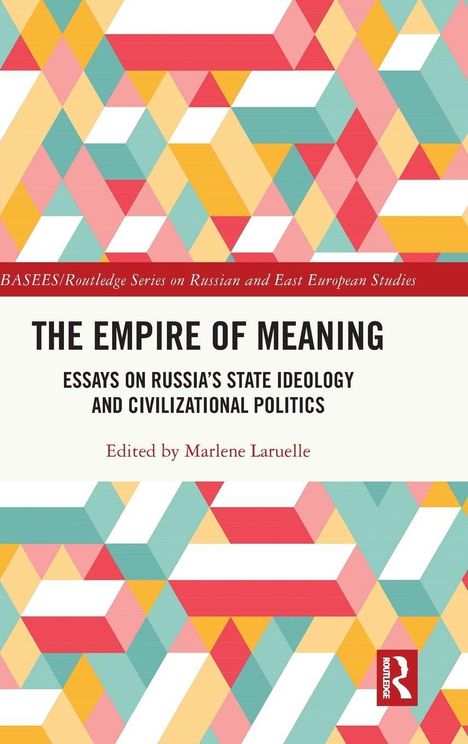 "The Empire of Meaning: Essays on Russia's State Ideology and Civilizational Politics" von Marlene Laruelle. Bunte Muster im Hintergrund.