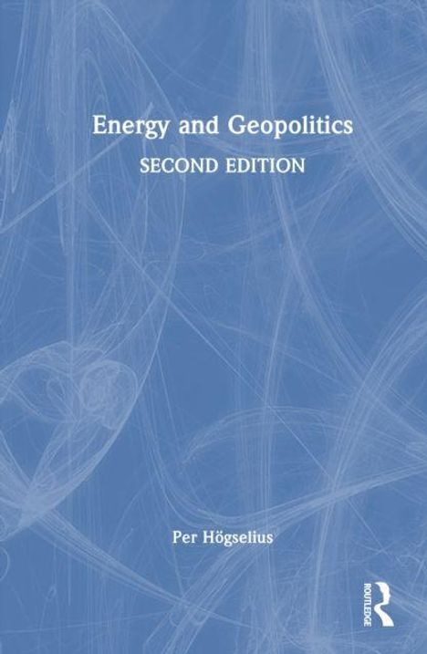 "Energy and Geopolitics, Second Edition" von Per Högselius, blaues Cover mit abstrakten weißen Linien und Routledge-Logo.