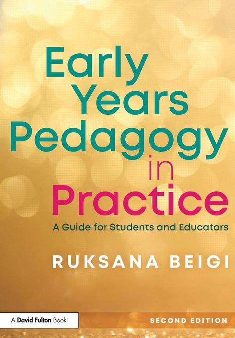 Titel: "Early Years Pedagogy in Practice". Autor: Ruksana Beigi. Hintergrund in goldenen Tönen.