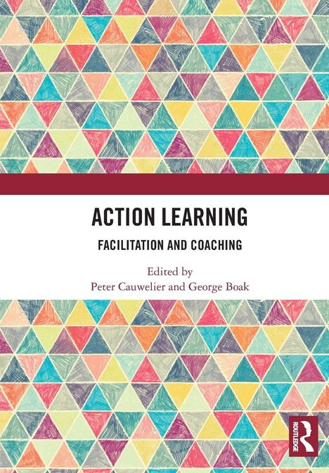 „Action Learning: Facilitation and Coaching“, herausgegeben von Peter Cauwelier und George Boak. Buntes Dreiecksmuster.