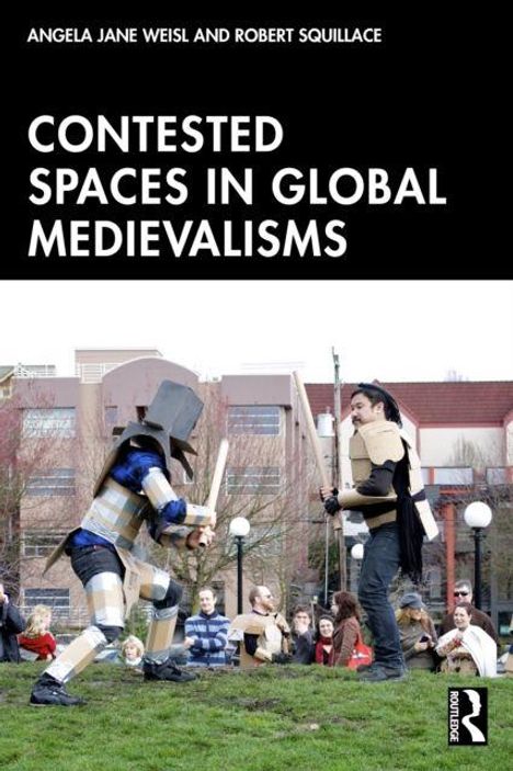 „CONTESTED SPACES IN GLOBAL MEDIEVALISMS“ steht oben. Zwei Personen in Ritterkostümen kämpfen im Freien.