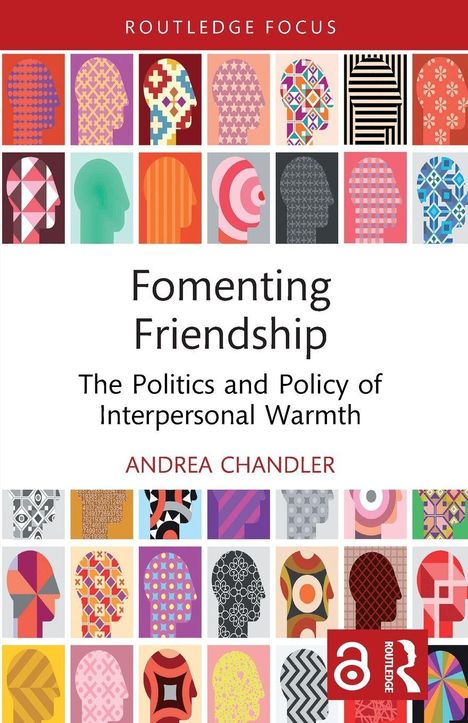 Titel: "Fomenting Friendship: The Politics and Policy of Interpersonal Warmth" von Andrea Chandler. Bunte Profil-Silhouetten.