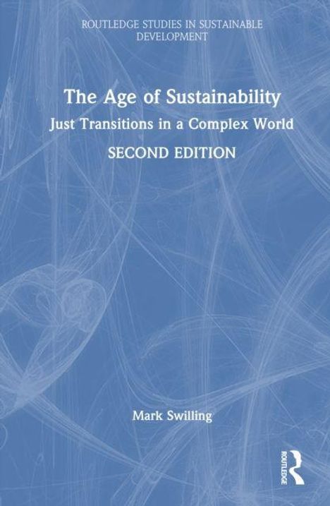 Routledge Studies in Sustainable Development. „The Age of Sustainability: Just Transitions in a Complex World, Second Edition” von Mark Swilling. Blauer Hintergrund, weißer Text.