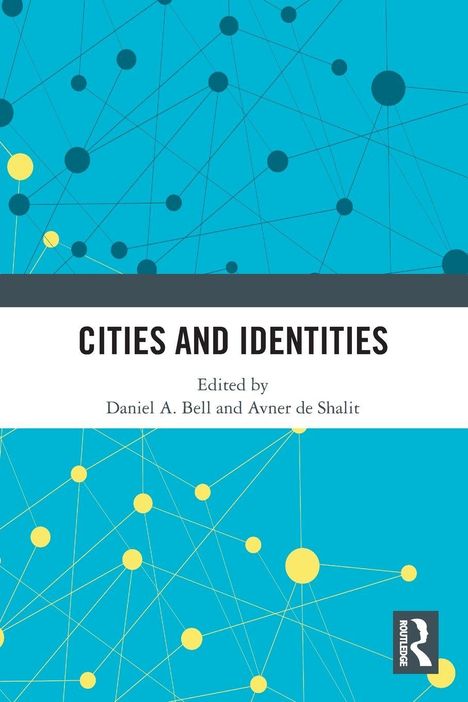 "CITIES AND IDENTITIES", herausgegeben von Daniel A. Bell und Avner de Shalit. Hintergrund: blaue Vernetzung mit Kreisen.