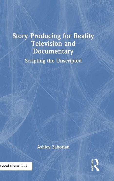 Text: „Producing for Reality Television and Documentary: Scripting the Unscripted“ von Ashley Zahorian. Blaues abstraktes Muster.