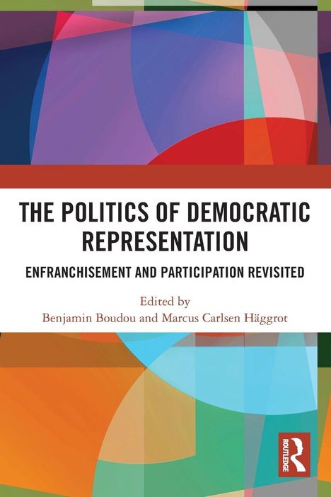 Text: "THE POLITICS OF DEMOCRATIC REPRESENTATION. ENFRANCHISEMENT AND PARTICIPATION REVISITED. Edited by Benjamin Boudou und Marcus Carlsen Häggrot." Farbige geometrische Muster im Hintergrund.