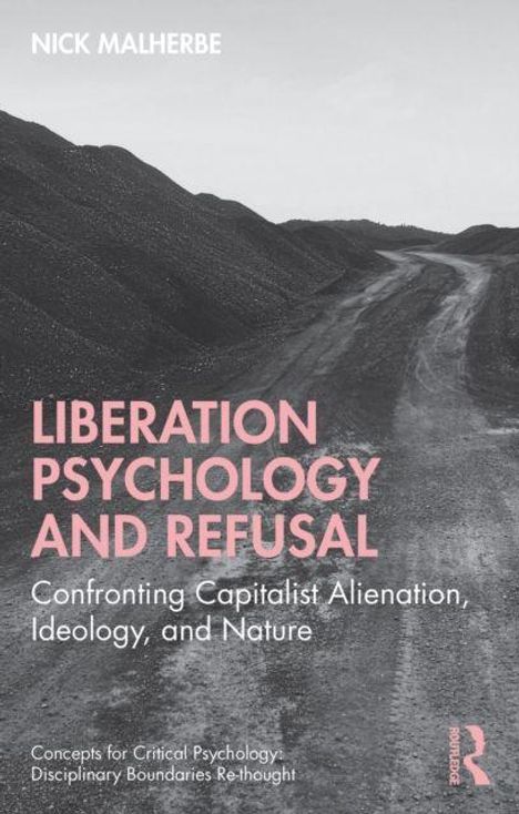 "Liberation Psychology and Refusal: Confronting Capitalist Alienation, Ideology, and Nature." Schwarzer Weg zwischen Hügeln.
