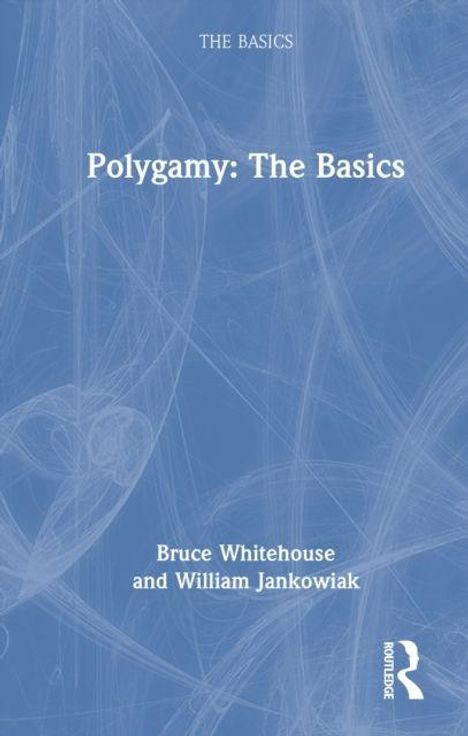 „Polygamy: The Basics“ von Bruce Whitehouse und William Jankowiak, abstraktes blaues Muster, weißer Text.