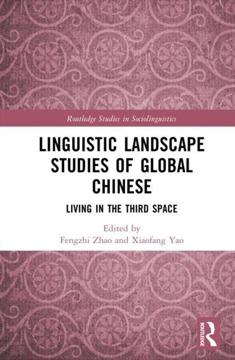 Text: "Linguistic Landscape Studies of Global Chinese: Living in the Third Space. Edited by Fengzhi Zhao and Xiaofang Yao."  
Muster: Rote Ornamente, weißer Hintergrund.