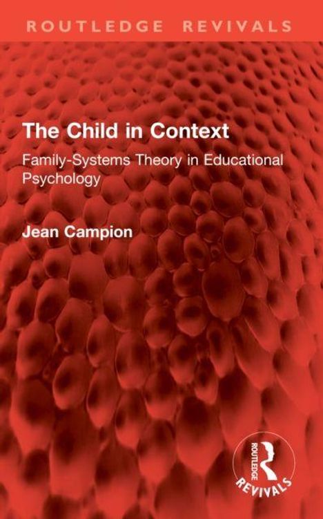 "The Child in Context: Family-Systems Theory in Educational Psychology" von Jean Campion; rote Musterung, Routledge-Logo.