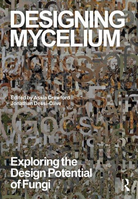 „DESIGNING MYCELIUM“, „Exploring the Design Potential of Fungi“, Herausgeber: Assia Crawford, Jonathan Dessi-Olive; überlagertes Textmuster.