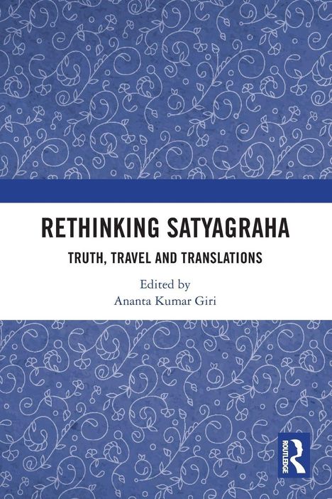 "Buch mit blauem Hintergrund und weißen Blumen; Titel: Rethinking Satyagraha. Herausgeber: Ananta Kumar Giri."