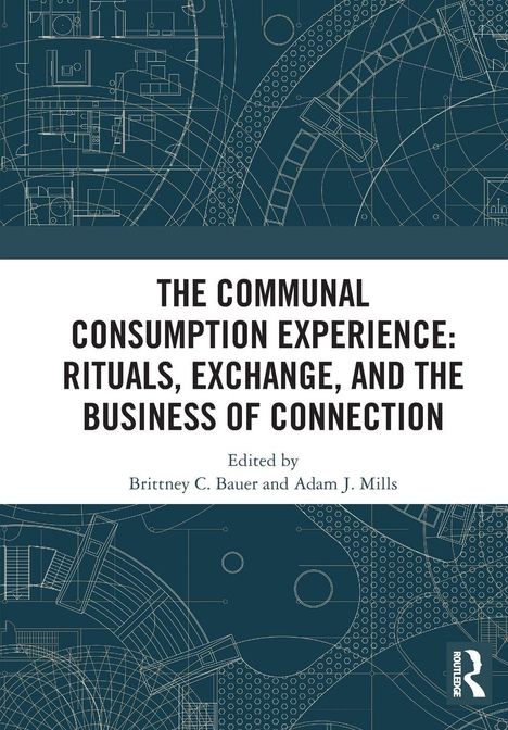 Der Text lautet: "The Communal Consumption Experience: Rituals, Exchange, and the Business of Connection". Fachbuch-Cover mit technischen Zeichnungen.