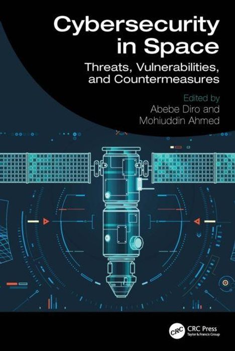 „Cybersecurity in Space: Threats, Vulnerabilities, and Countermeasures“ von Abebe Diro und Mohiuddin Ahmed. Illustration einer Raumstation.