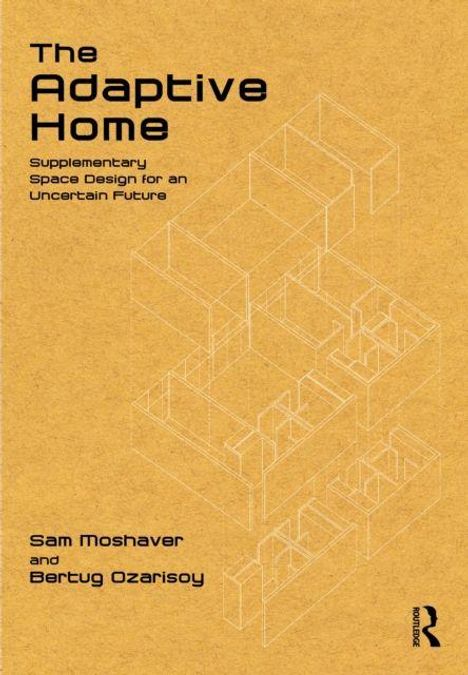 "The Adaptive Home: Supplementary Space Design for an Uncertain Future" von Sam Moshaver und Bertug Ozarisoy. Linienzeichnung von Räumen.