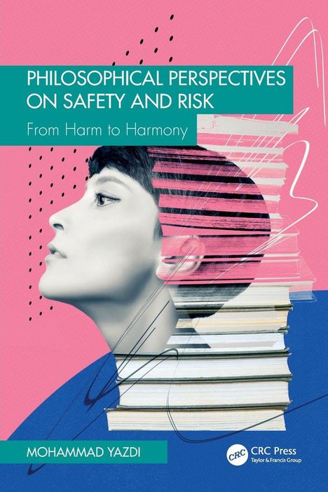 "Philosophical Perspectives on Safety and Risk: From Harm to Harmony" von Mohammad Yazdi. Profil einer Person mit Büchern.