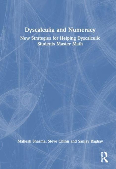 Titel: Dyscalculia and Numeracy. Strategie zur Unterstützung dyskalkulischer Schüler. Autoren: Mahesh Sharma, Steve Chinn, Sanjay Raghav.