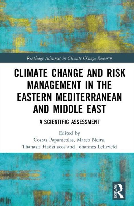 Titel: Climate Change and Risk Management in the Eastern Mediterranean and Middle East: A Scientific Assessment. Bearbeitet von Costas Papanicolas, Marco Neira, Thanasis Hadzilacos und Johannes Lelieveld. Hintergrund mit türkis-goldenen Mustern. Routledge-Logo unten rechts.