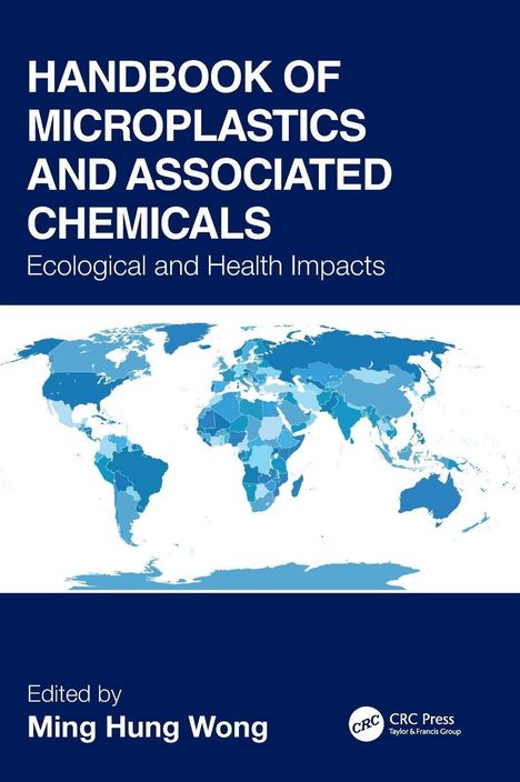HANDBOOK OF MICROPLASTICS AND ASSOCIATED CHEMICALS, ökologischer und gesundheitlicher Einfluss, Ming Hung Wong. Weltkarte.