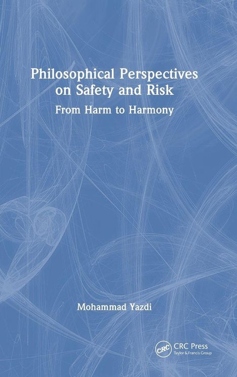 "Philosophical Perspectives on Safety and Risk: From Harm to Harmony" von Mohammad Yazdi. Mit einem blauen, abstrakten Hintergrund.