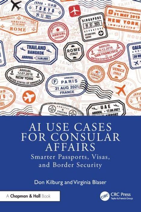 "AI Use Cases for Consular Affairs" zeigt Passstempel aus verschiedenen Ländern. Unten blaue Fläche mit Autoren Don Kilburg und Virginia Blaser.